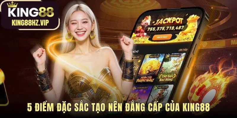 Đẳng cấp king88 đến từ nền tảng công nghệ độc quyền