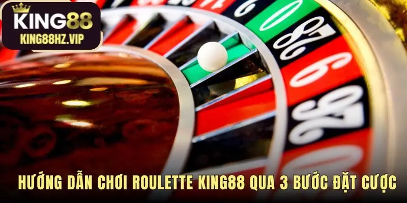 Quy trình chơi Roulette chỉ với ba bước cơ bản