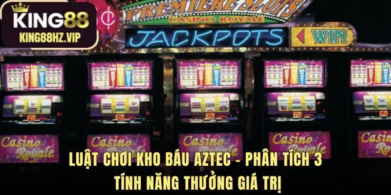 Luật chơi Kho Báu Aztec tập trung vào ba cơ chế thưởng chính