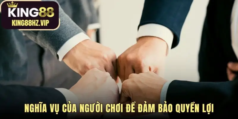 Nghĩa vụ người chơi là tuân thủ quy định để bảo vệ quyền lợi